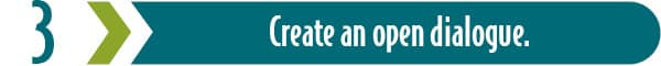 Key #3 to Eliminate Workplace Drama: Create open dialogue.