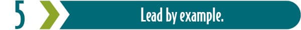 Key #5 to Eliminate Workplace Drama: Lead by Example.