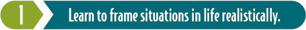 Key 1: Frame your experience in life realistically and positively.