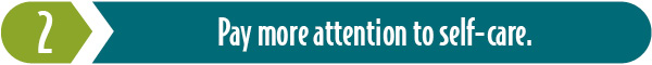 Key 2: Pay attention to self-care.