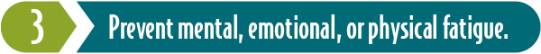 Boundaries prevent mental, emotional, or physical fatigue.