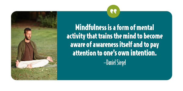 Mindfulness teaches to be self-aware and live in the present. A quote by Dr. Daniel Siegel.