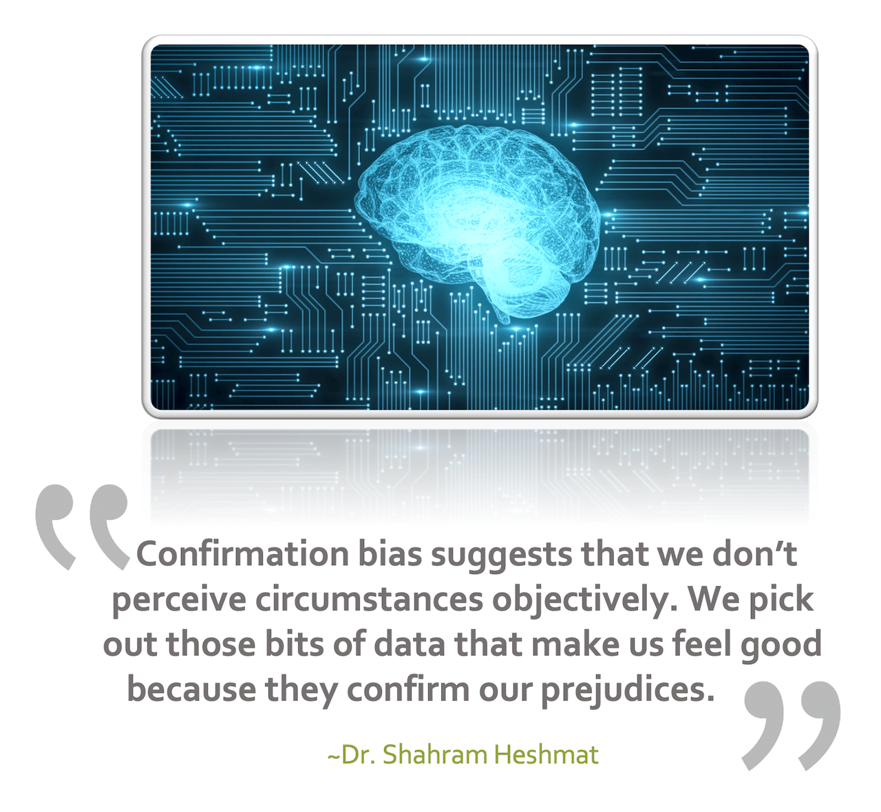 Cognitive Bias Quote by Dr. Shahram Heshmat