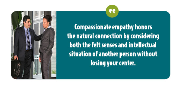 Compassionate empathy embraces the whole person and takes action to comfort.