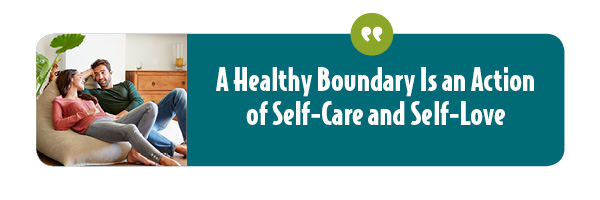 A healthy boundary is an act of self-care and self-love.