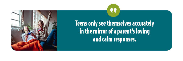 Parents need to be an accurate mirror for their children and teens.