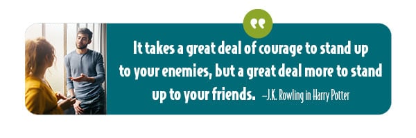 A quote, from the author J.K. Rowling of Harry Potter, about standing up to friends.